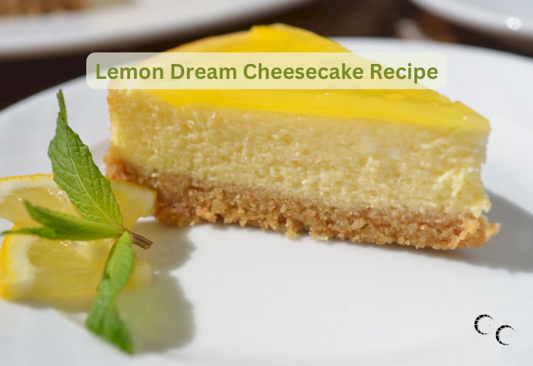 Lemon Dream Cheesecake Recipe