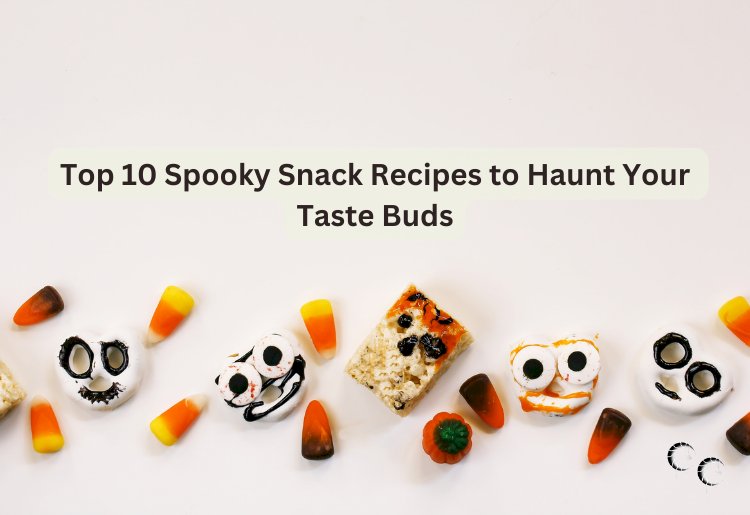 Top 10 Spooky Snack Recipes to Haunt Your Taste Buds