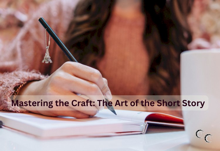 Mastering the Craft: The Art of the Short Story