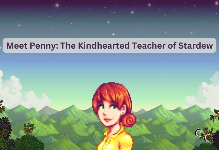 Meet Penny: The Kind-Hearted Teacher of Stardew Valley