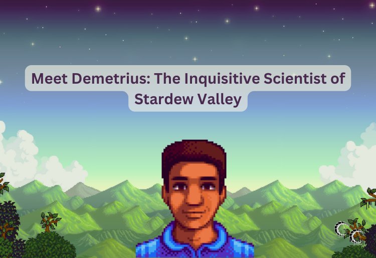 Meet Demetrius: The Inquisitive Scientist of Stardew Valley