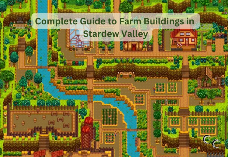 Complete Guide to Farm Buildings in Stardew Valley