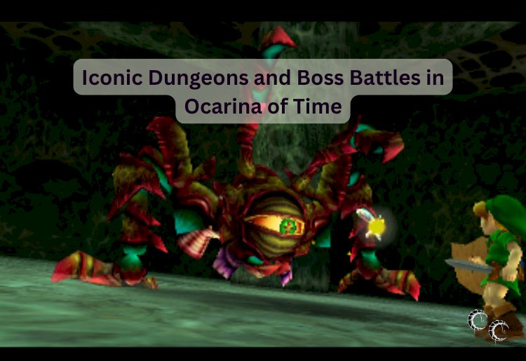 Iconic Dungeons and Boss Battles in Ocarina of Time