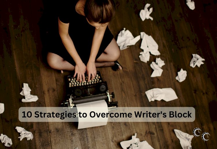 10 Strategies to Overcome Writer's Block