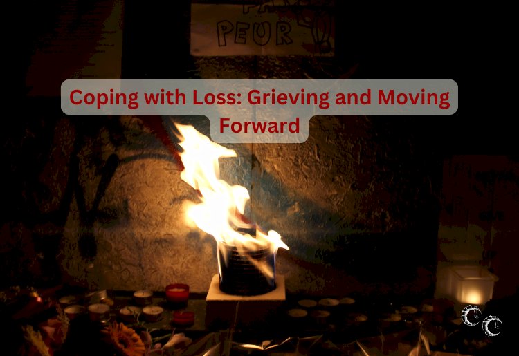 Coping with Loss: Grieving and Moving Forward