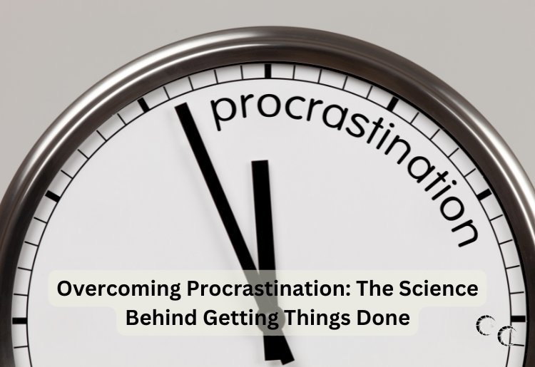 Overcoming Procrastination: The Science Behind Getting Things Done