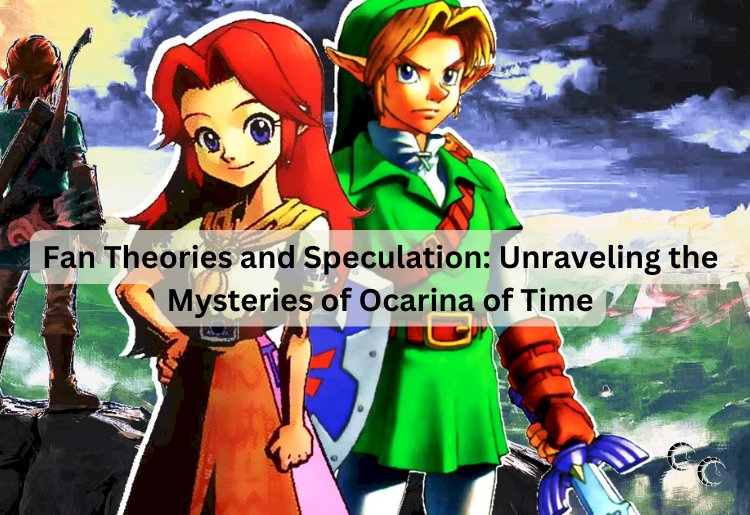 Fan Theories and Speculation: Unraveling the Mysteries of Ocarina of Time
