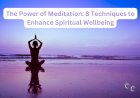 The Power of Meditation: 8 Techniques to Enhance Spiritual Wellbeing