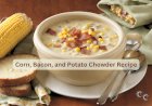 Corn, Bacon, and Potato Chowder Recipe