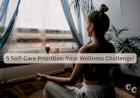 5 Self-Care Priorities: Your Wellness Challenge!