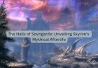 The Halls of Sovngarde: Unveiling Skyrim's Mythical Afterlife