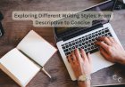 Exploring Different Writing Styles: From Descriptive to Concise