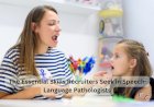 The Essential Skills Recruiters Seek in Speech-Language Pathologists