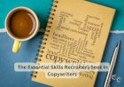 The Essential Skills Recruiters Seek in Copywriters