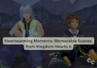 Heartwarming Moments: Memorable Scenes from Kingdom Hearts II