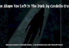 The Shape You Left in the Dark by Cordelia Cross