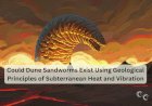 Could Dune Sandworms Exist Using Geological Principles of Subterranean Heat and Vibration