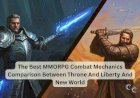 The Best MMORPG Combat Mechanics Comparison Between Throne and Liberty and New World