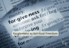 Forgiveness as Spiritual Freedom