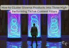 How to Cluster Diverse Products into Three High-Performing TikTok Content Pillars