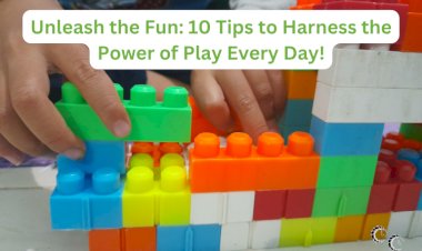 Unleash the Fun 10 Tips to Harness the Power of Play Every Day!