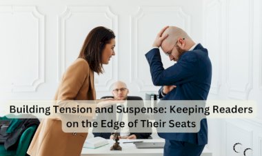 Building Tension and Suspense: Keeping Readers on the Edge of Their Seats