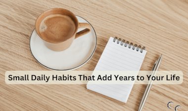 Small Daily Habits That Add Years to Your Life