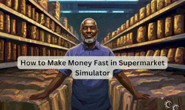How to Make Money Fast in Supermarket Simulator