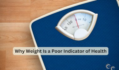 Why Weight Is a Poor Indicator of Health