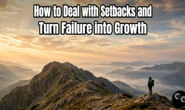How to Deal with Setbacks and Turn Failure into Growth