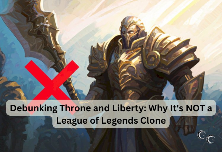 Debunking Throne and Liberty: Why It's NOT a League of Legends Clone