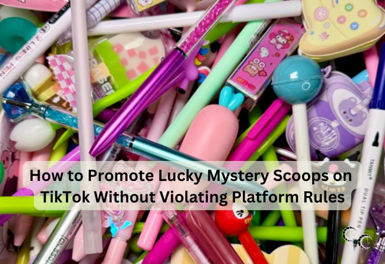 How to Promote Lucky Mystery Scoops on TikTok Without Violating Platform Rules