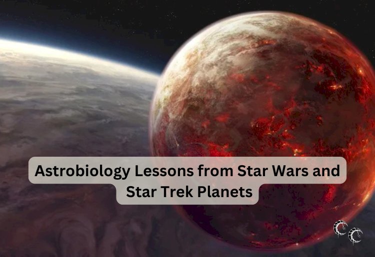 Astrobiology Lessons from Star Wars and Star Trek Planets