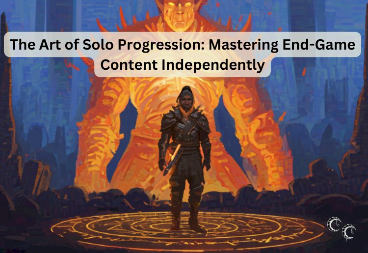 The Art of Solo Progression: Mastering End-Game Content Independently