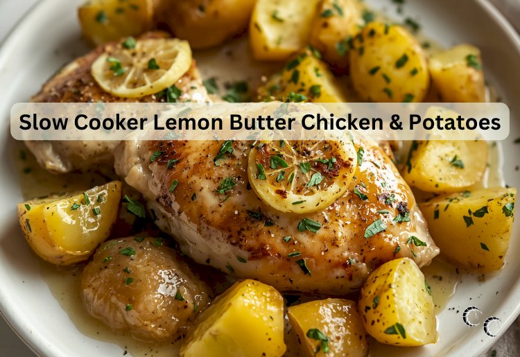 Slow Cooker Lemon Butter Chicken & Potatoes