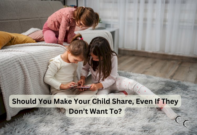 Should You Make Your Child Share, Even If They Don’t Want To?
