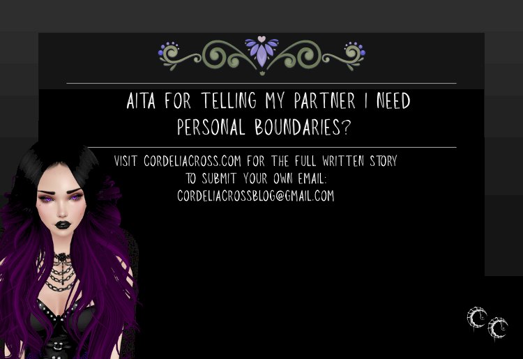 AITA For Telling My Partner I Need Personal Boundaries?