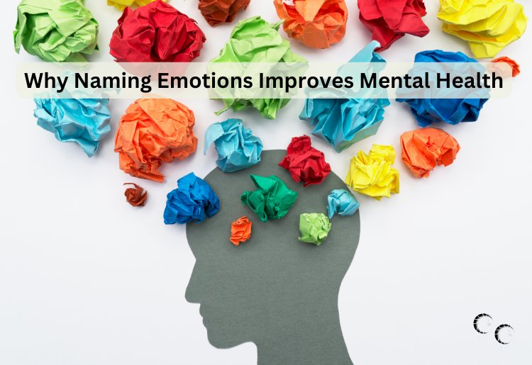 Why Naming Emotions Improves Mental Health