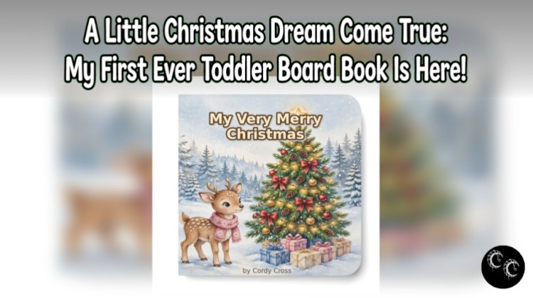 A Little Christmas Dream Come True: My First Ever Toddler Board Book Is Here!