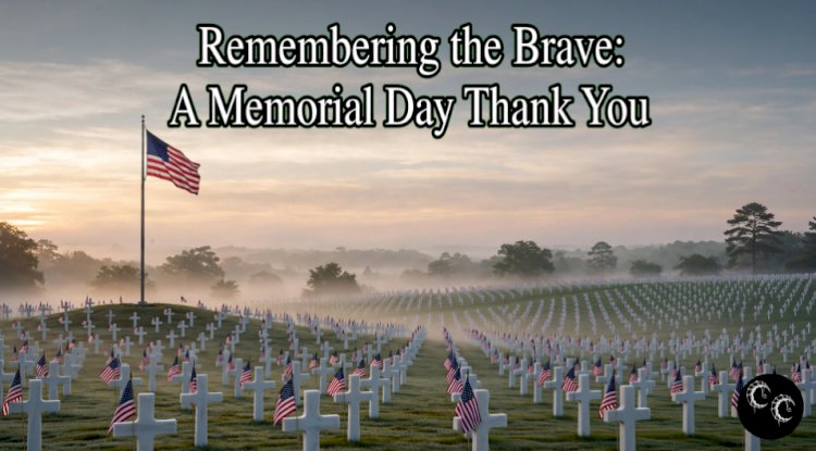 Remembering the Brave: A Memorial Day Thank You