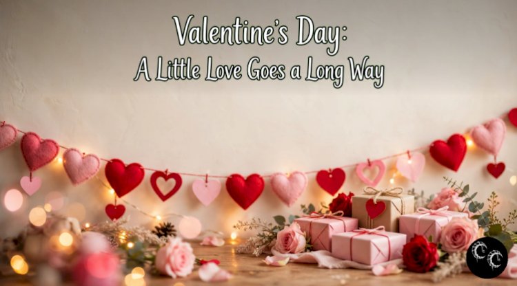Valentine's Day: A Little Love Goes a Long Way