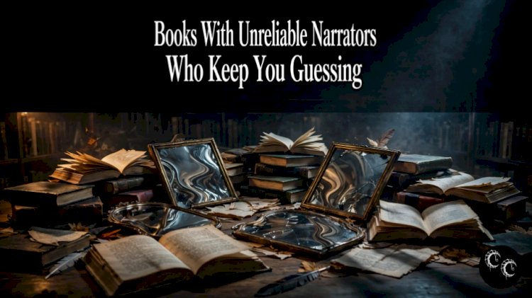 Books With Unreliable Narrators Who Keep You Guessing