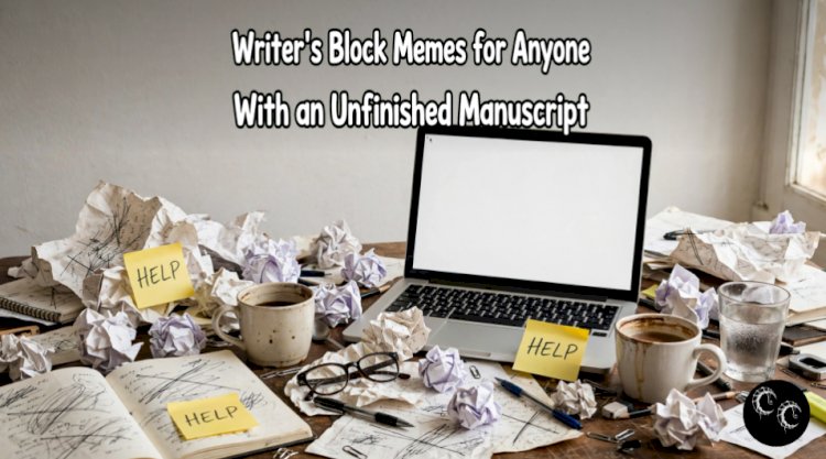 Writer's Block Memes for Anyone With an Unfinished Manuscript